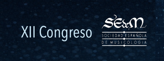 XII CONGRESO DE LA SOCIEDAD ESPAÑOLA DE MUSICOLOGÍA